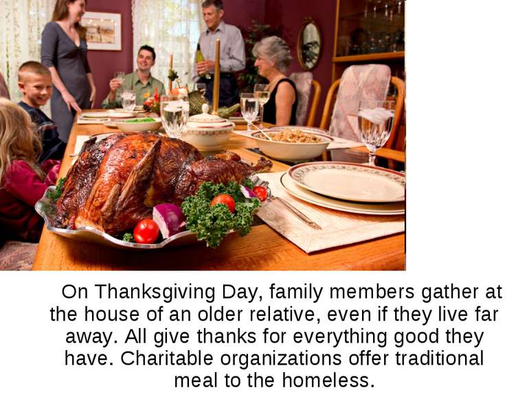 On Thanksgiving Day, family members gather at the house of an older relative,...