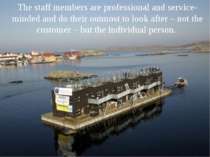 The staff members are professional and service-minded and do their outmost to...
