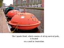 The Capsule Hotel, which consists of oil rig survival pods, is located on a c...