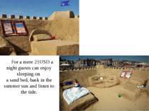 For a mere 21USD a night guests can enjoy sleeping on a sand bed, bask in the...