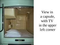 View in a capsule, with TV in the upper left corner