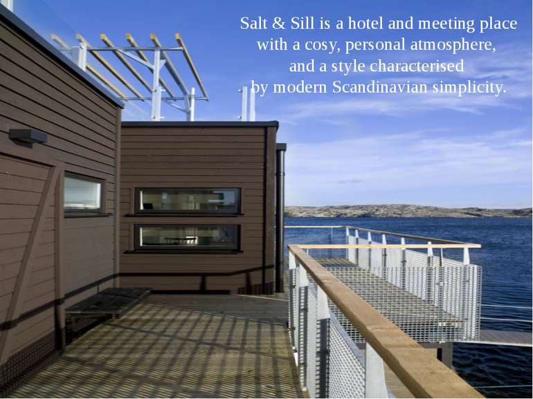 Salt & Sill is a hotel and meeting place with a cosy, personal atmosphere, an...