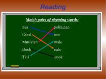 Reading Match pairs of rhyming words: Sea politician Good tree Musician male ...