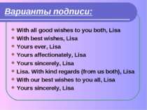 Варианты подписи: With all good wishes to you both, Lisa With best wishes, Li...