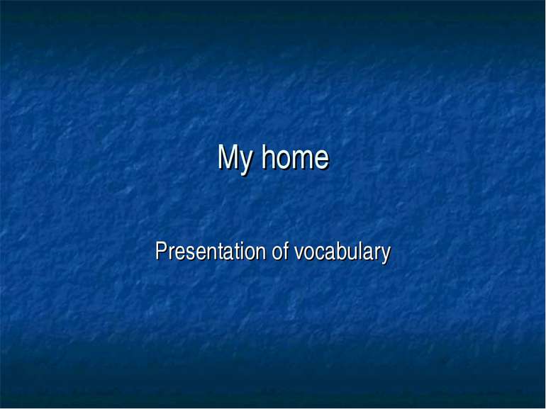 My home Presentation of vocabulary