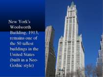 New York's Woolworth Building, 1913, remains one of the 50 tallest buildings ...