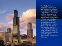The Willis Tower (formerly named, and still commonly referred to as, the Seas...