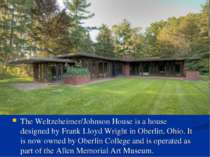 The Weltzeheimer/Johnson House is a house designed by Frank Lloyd Wright in O...