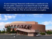 Grady Gammage Memorial Auditorium is considered to be the last public commiss...