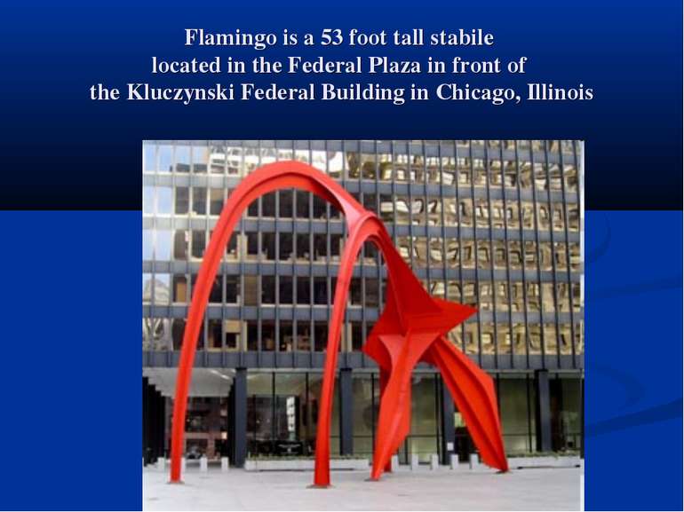 Flamingo is a 53 foot tall stabile located in the Federal Plaza in front of t...