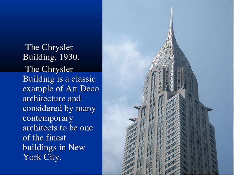 The Chrysler Building, 1930. The Chrysler Building is a classic example of Ar...