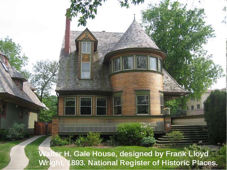 Walter H. Gale House, designed by Frank Lloyd Wright, 1893. National Register...