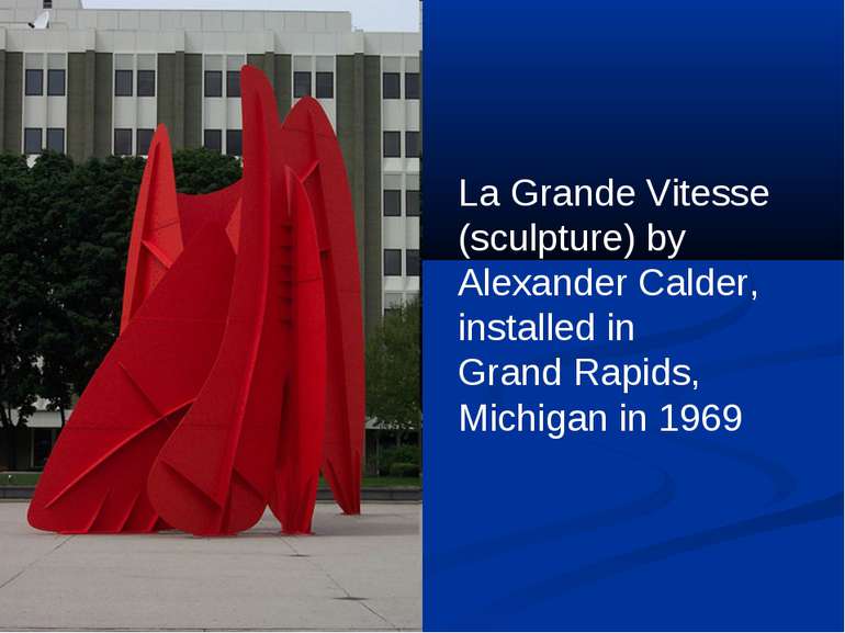 La Grande Vitesse (sculpture) by Alexander Calder, installed in Grand Rapids,...
