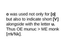 o was used not only for [o] but also to indicate short [V] alongside with the...