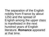 The separation of the English nobility from France by about 1250 and the spre...