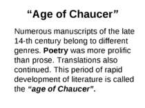 “Age of Chaucer” Numerous manuscripts of the late 14-th century belong to dif...