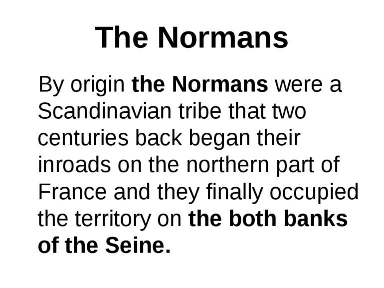 The Normans By origin the Normans were a Scandinavian tribe that two centurie...