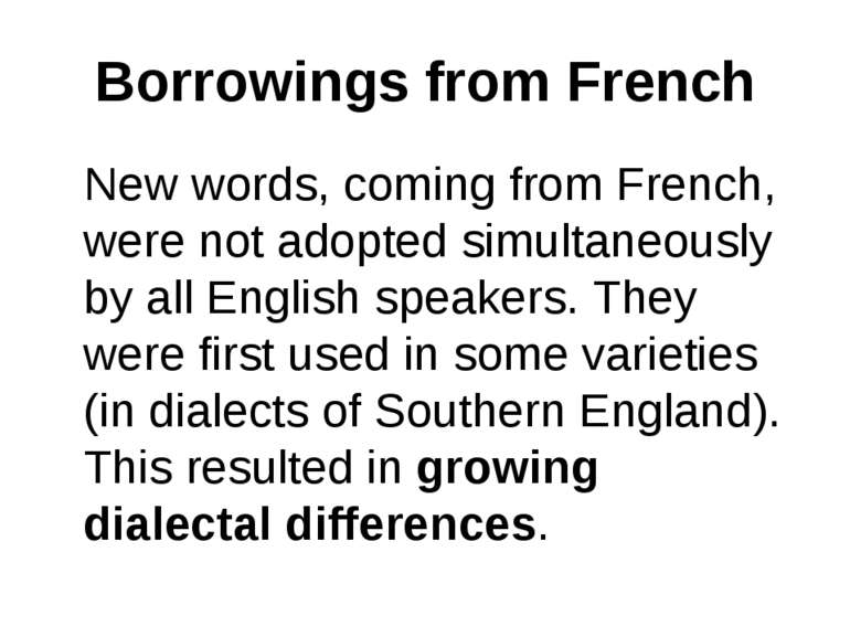 Borrowings from French New words, coming from French, were not adopted simult...