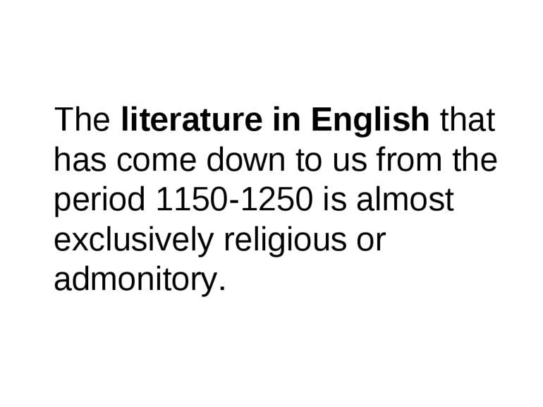 The literature in English that has come down to us from the period 1150-1250 ...