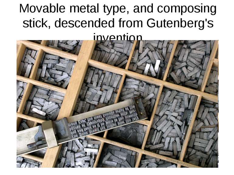 Movable metal type, and composing stick, descended from Gutenberg's invention