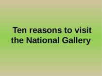 Ten reasons to visit the National Gallery