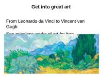 Get into great art From Leonardo da Vinci to Vincent van Gogh See priceless w...