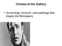 Cinema at the Gallery Screenings, lectures, and paintings that inspire the fi...