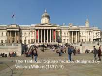 The Trafalgar Square facade, designed by William Wilkins(1837–9)  