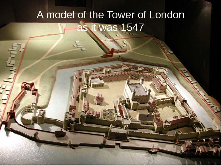 A model of the Tower of London as it was 1547