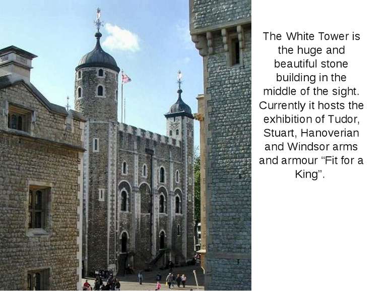 The White Tower is the huge and beautiful stone building in the middle of the...