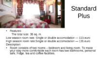 Standard Plus Features: The total size: 35 sq. m. Low season room rate: Singl...