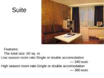 Suite Features: The total size: 60 sq. m. Low season room rate:Single or doub...