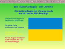 Die Nationalflagge der Ukraine Die Nationalflagge der Ukraine ist Blau-Gelb. ...