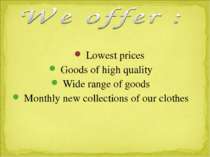 Lowest prices Goods of high quality Wide range of goods Monthly new collectio...
