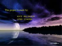 This project is made by: KATE BELSKAYA LENA STADNIK