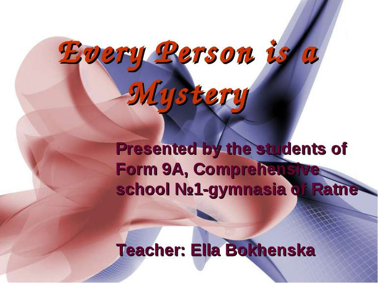 Every Person is a Mystery Presented by the students of Form 9A, Comprehensive...