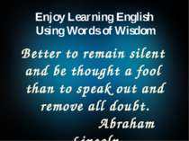 Better to remain silent and be thought a fool than to speak out and remove al...