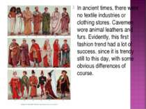 In ancient times, there were no textile industries or clothing stores. Caveme...