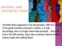 Synthetic fibers appeared in the last decades. With the coming of the great i...