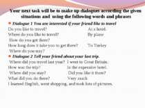 Dialogue 1 You are interested if your friend like to travel Do you like to tr...