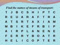 Find the names of means of transport: T J B C S H I P T C R E U A R A F T R A...