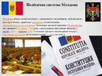 Політична система Молдови Молдова згідно з конституцією є суверенною і незале...