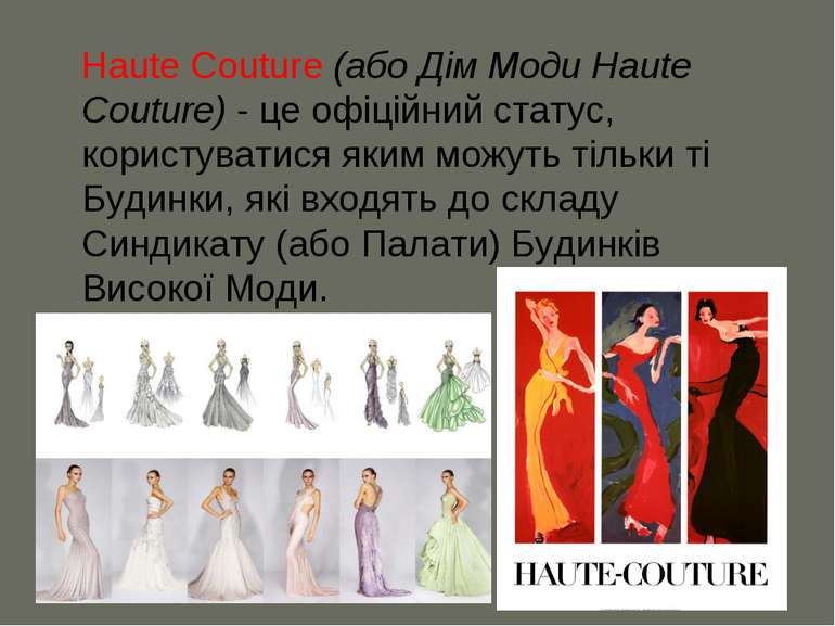 Haute Couture (або Дім Моди Haute Couture) - це офіційний статус, користувати...