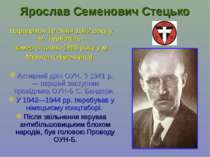 Ярослав Семенович Стецько Народився 19 січня 1912 року у м. Тернопіль — помер...