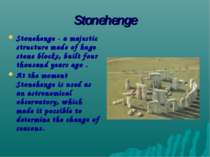 Stonehenge Stonehenge - a majestic structure made of huge stone blocks, built...