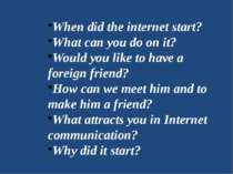 When did the internet start? What can you do on it? Would you like to have a ...