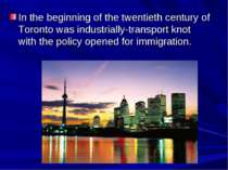 In the beginning of the twentieth century of Toronto was industrially-transpo...