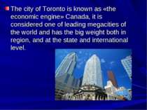 The city of Toronto is known as «the economic engine» Canada, it is considere...