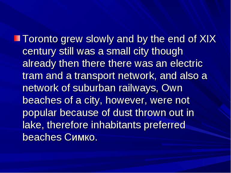 Toronto grew slowly and by the end of XIX century still was a small city thou...