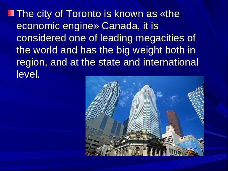 The city of Toronto is known as «the economic engine» Canada, it is considere...